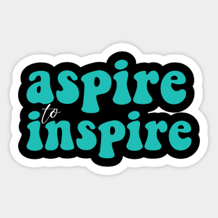 Aspire to inspire Sticker